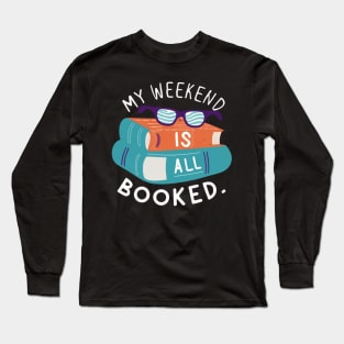 my weekend is all booked Long Sleeve T-Shirt